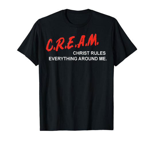 CREAM Christ Rules Everything Around Me T-Shirt