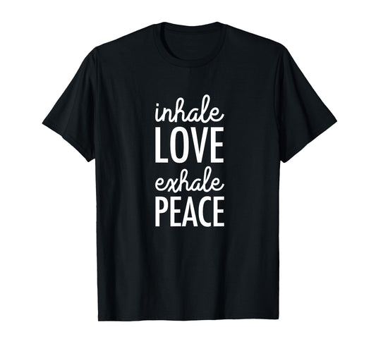 Inhale Love Exhale Peace: Mindfulness T-shirt T-Shirt