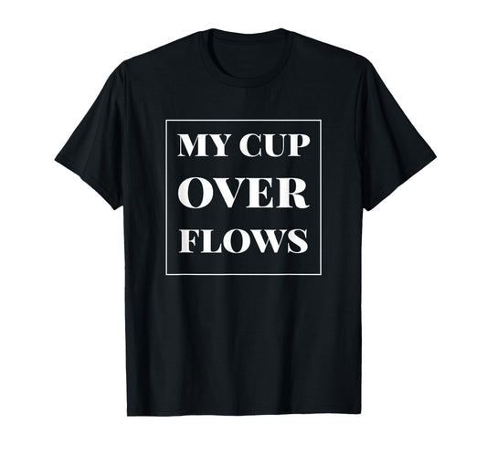 My Cup Overflows Christian Bible Verse T-Shirt