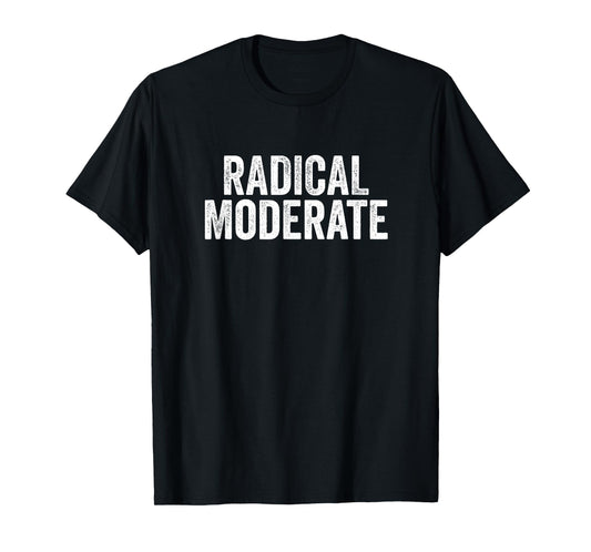 Funny Radical Moderate Republican Democrat Politics Design T-Shirt