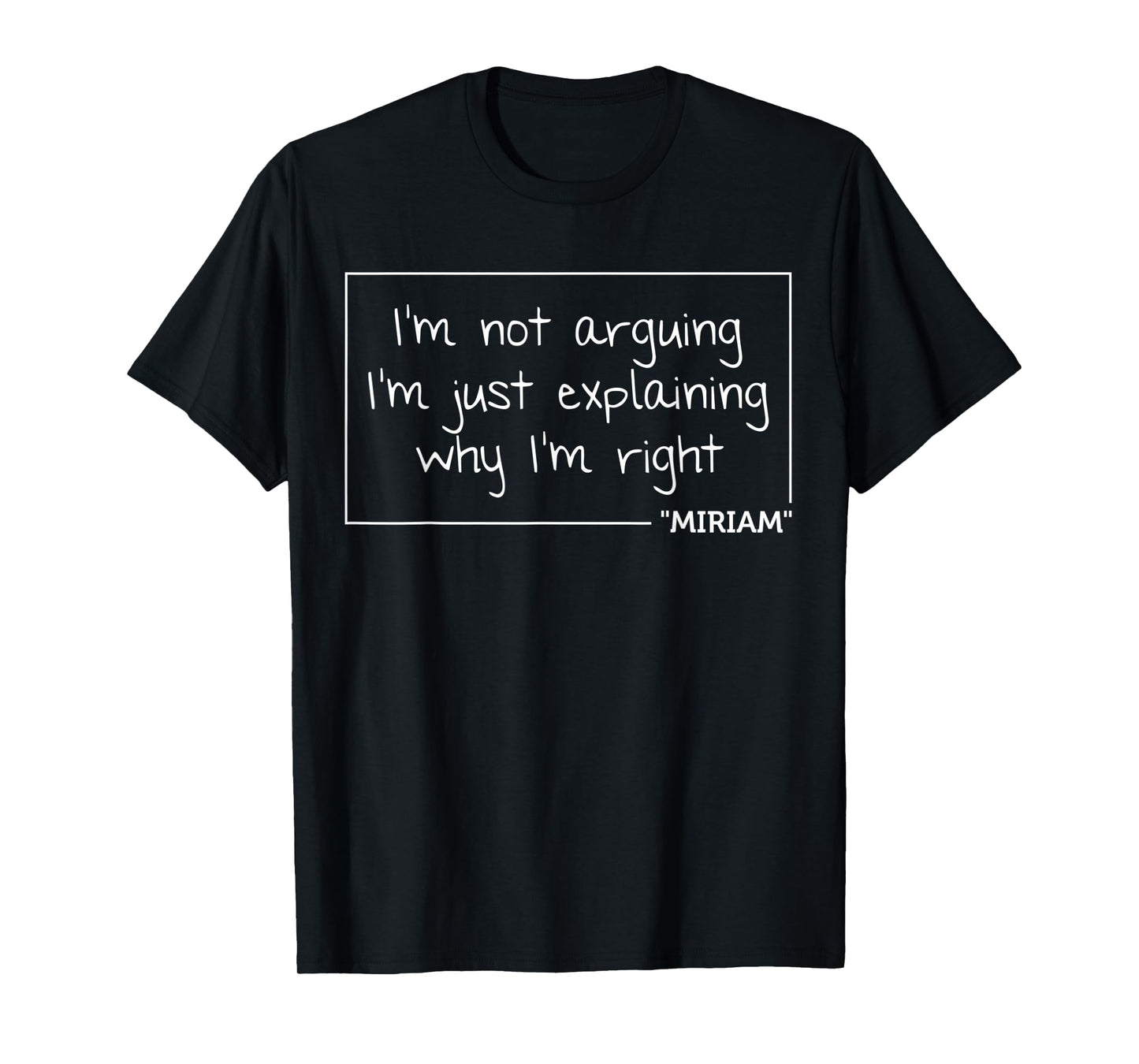 MIRIAM Quote Personalized Name Funny Birthday Gift Idea T-Shirt