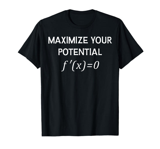 Maximize Your Potential Math Geek Derivative Equation Pi Day T-Shirt
