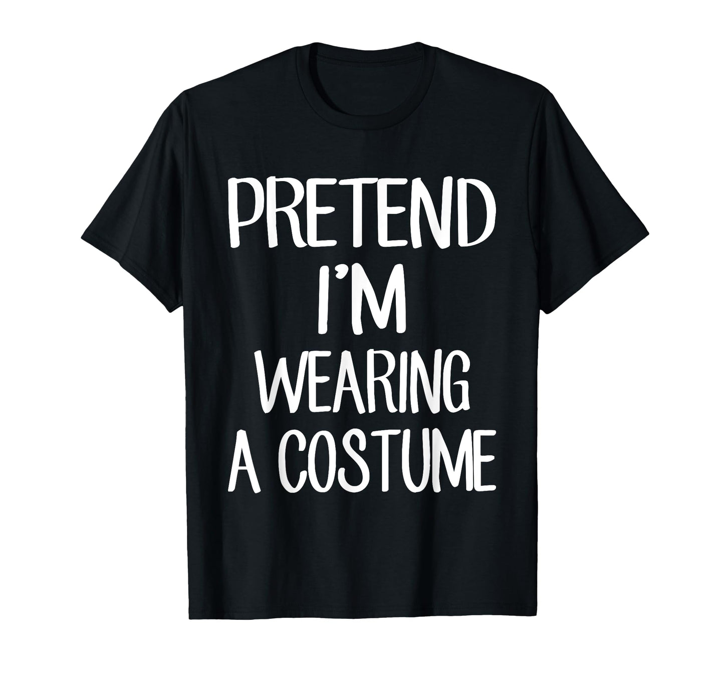 Pretend I'm Wearing A Costume Costume Family Lazy Halloween T-Shirt