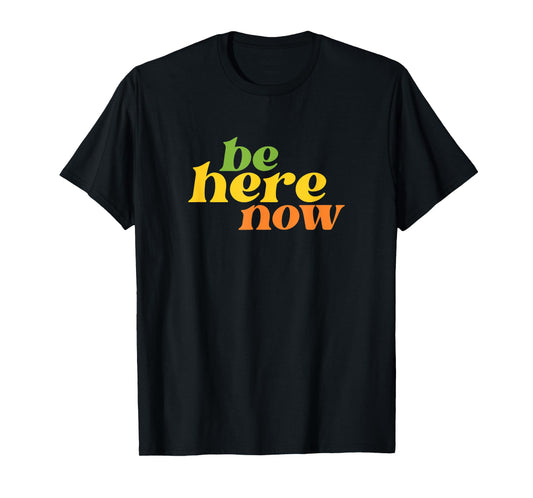Streetwear Be Here Now Yoga Boho Retro Hippie Positive T-Shirt