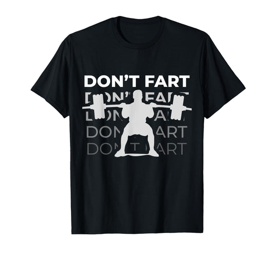 Don't Fart Funny Fitness Weight Squats Gym Workout Trainer T-Shirt