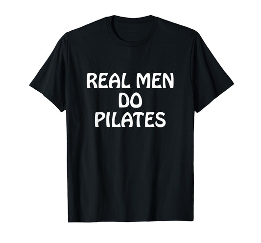 Real Men Do Pilates - T-shirt Pilates Gift Ideas T-Shirt