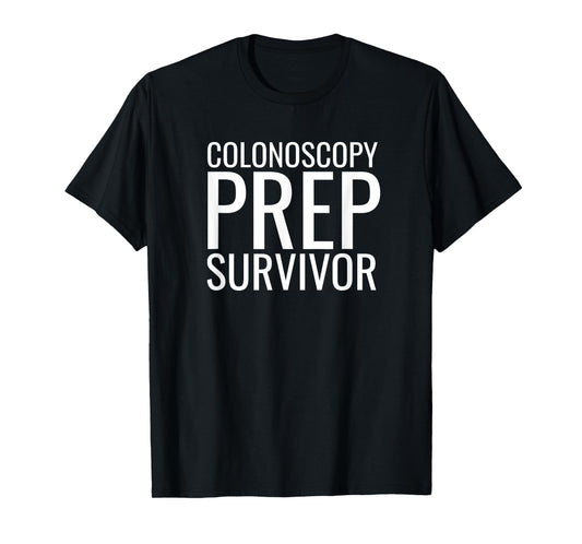 Colon Drink Prep Survivor GI Endoscopy Colonoscopy Joke T-Shirt