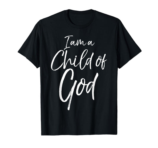 Cute Christian Salvation Quote Gift I Am a Child of God T-Shirt