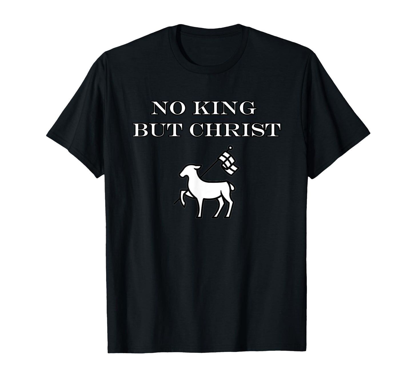 Christian No King But Christ Jesus Agnus Dei Christianity T-Shirt