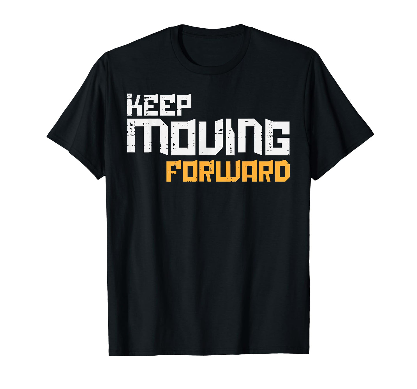 Gym Keep Moving Forward Workout Fitness Motivation Men Women T-Shirt
