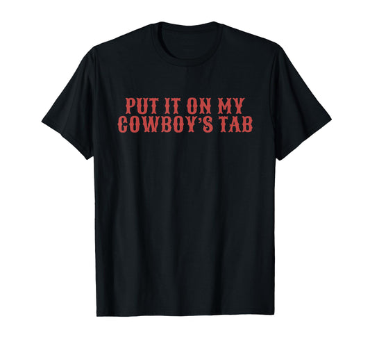 Put It On My Cowboy's Tab Design T-Shirt