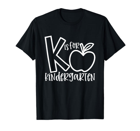 K is For Kindergarten, Funny Kindergarten Teacher Men Women Girls Kids T-Shirt
