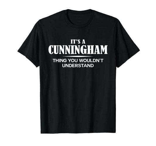 It's A CUNNINGHAM Thing You Wouldn't Understand CUNNINGHAM T-Shirt