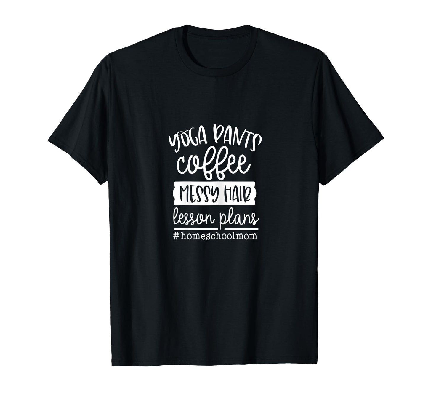Womens Homeschool Mom Yoga Pants Coffee Messy Hair Lesson Plans T-Shirt