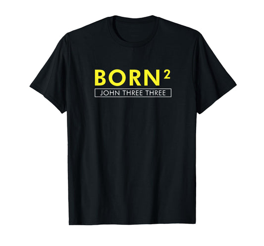 Born Squared Born Again Christian T-shirt Bible Tee T-Shirt