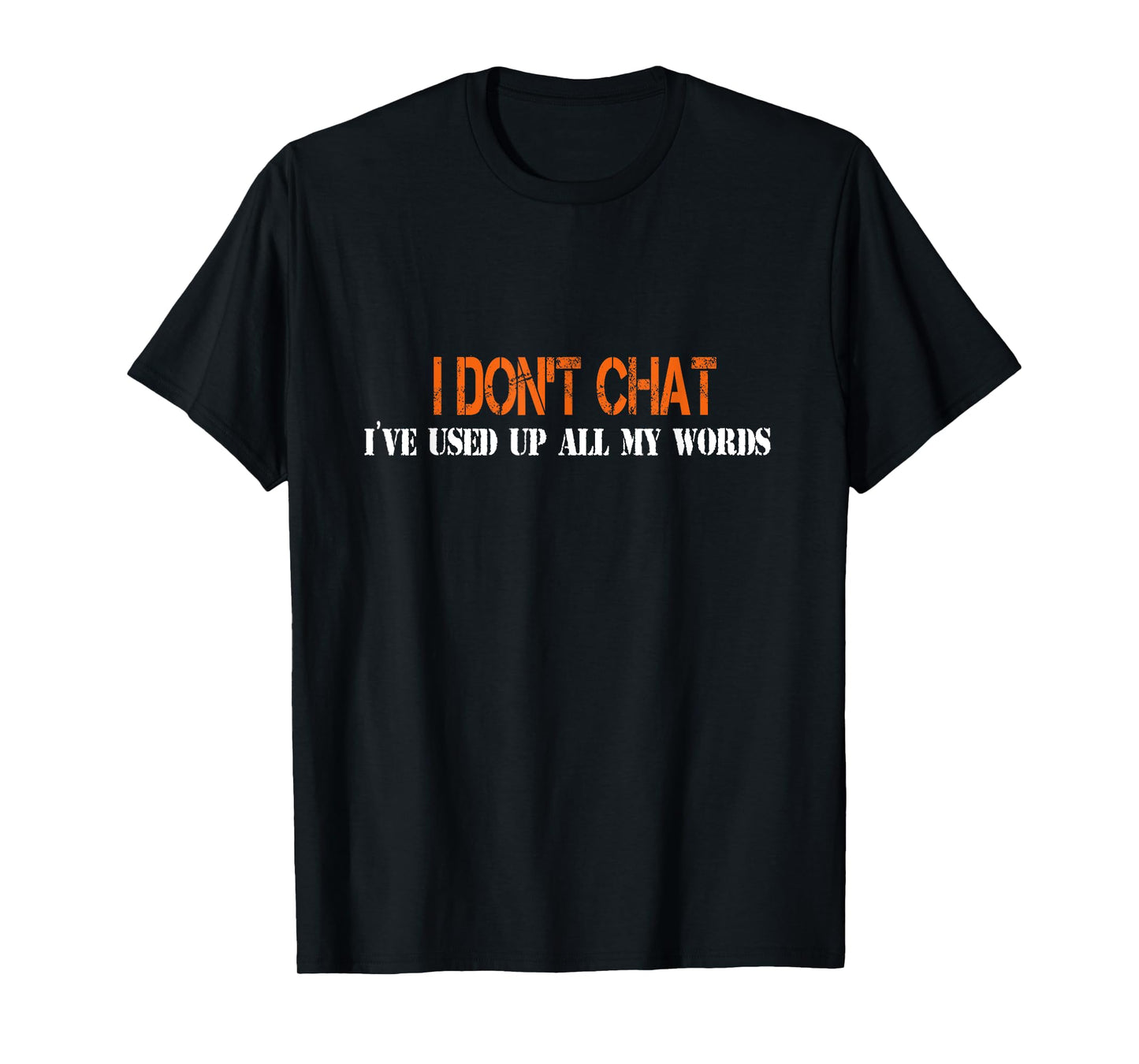 I Don't Chat I've Used Up All My Words Funny Saying T-Shirt