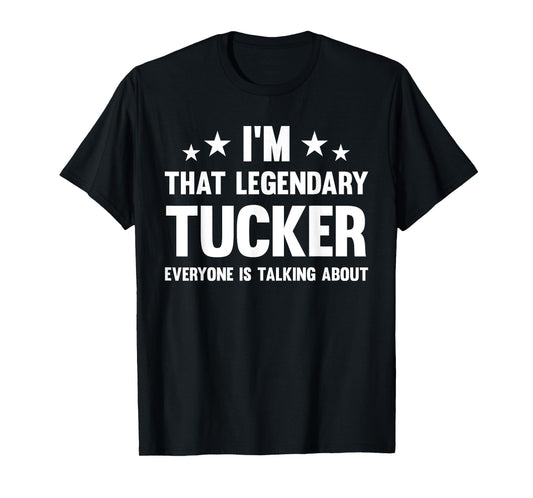 Tucker Personal First Name I'm That Legendary Funny Tucker T-Shirt, Small, Black