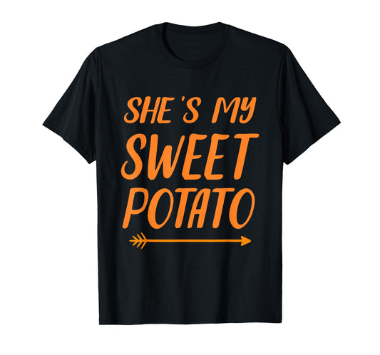 Funny she's my sweet potato for matching couple thanksgiving T-Shirt