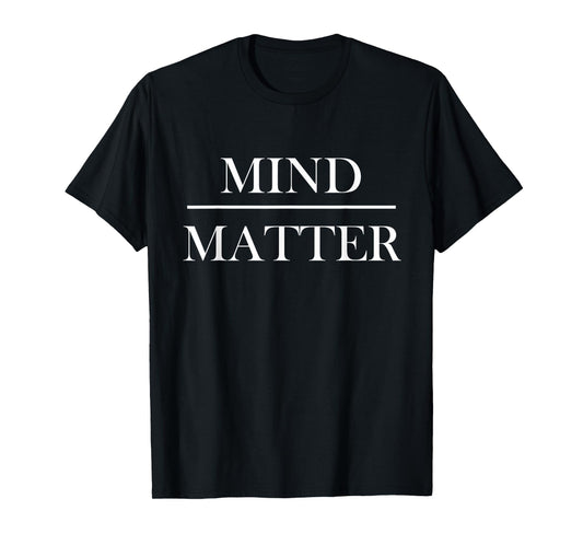 Mind over Matter Motivational T-Shirt Men Women Kids T-Shirt