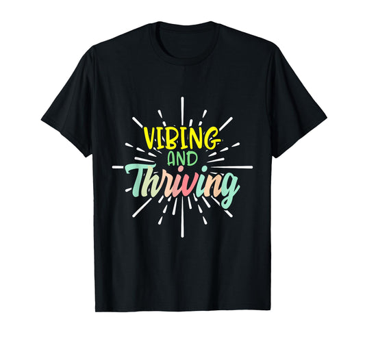 Vibing And Thriving Motivational Mental Health Positive Kind T-Shirt