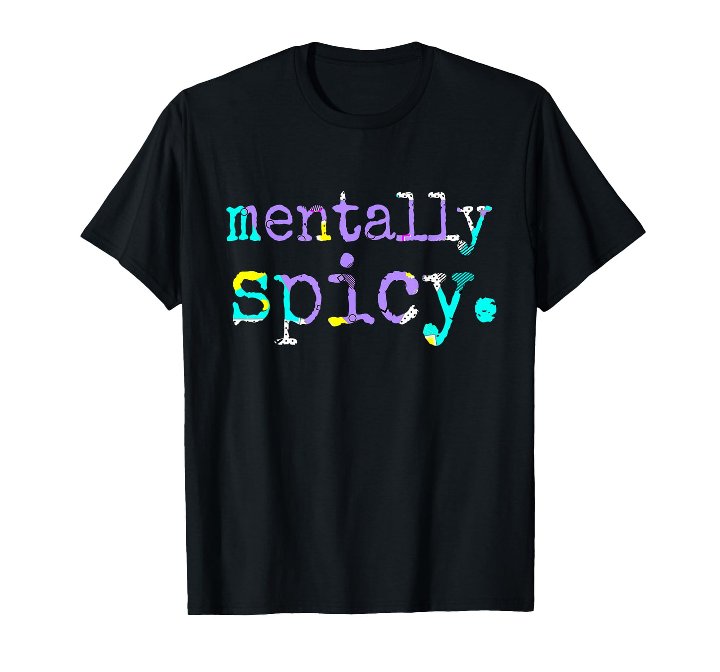 Mentally Spicy T-Shirt