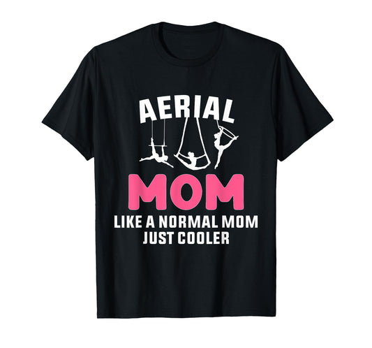 Cooler Aerial Mom Aerialist Dancer Circus For Women T-Shirt