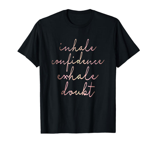 Inhale Confidence Exhale Doubt rose gold script T-shirt T-Shirt