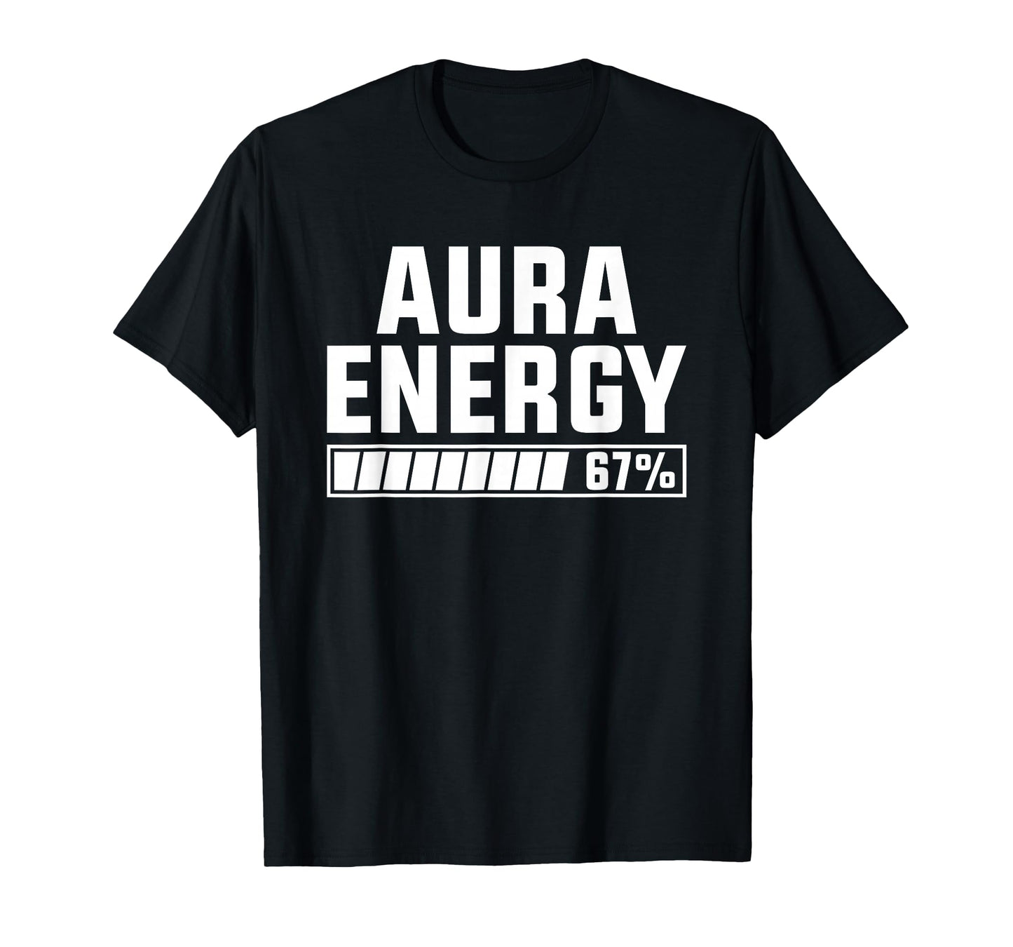 Aura Energy Number 67 Meme Funny Six Seven Gen Alpha Slang T-Shirt