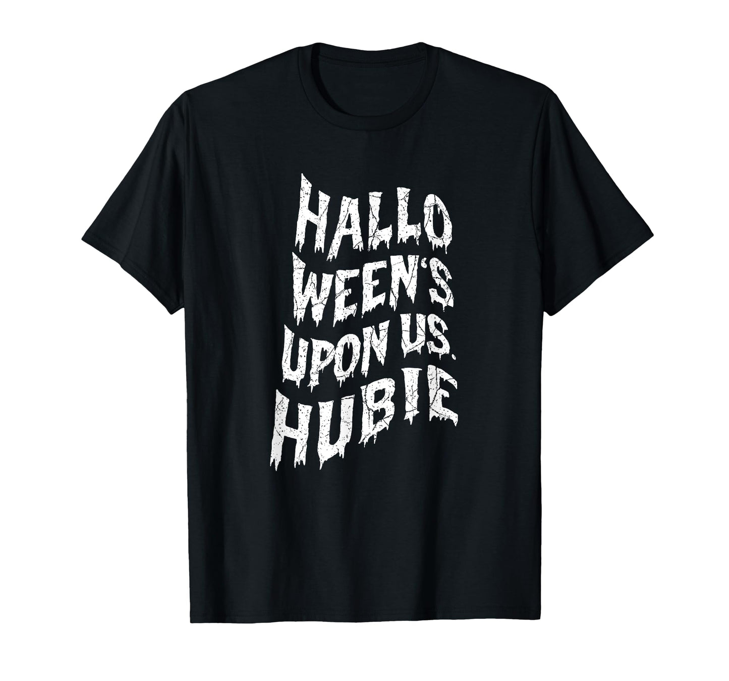 Halloween's upon us hubie T-Shirt