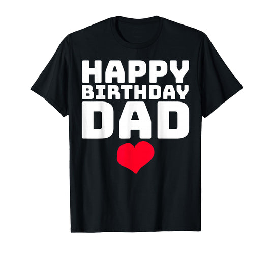Happy Birthday Dad T-Shirt