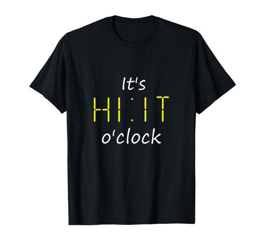 It's HIIT o'clock Cardio Workout Enthusiast & Gym Lover HIIT T-Shirt