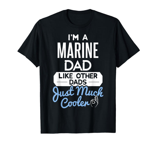 Cool Marine Dad Fathers Day Gift T-Shirt