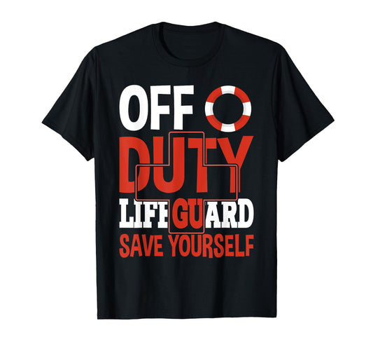 Life Guard: Off Duty Lifeguard Save Your... Employee Sayings T-Shirt, Small