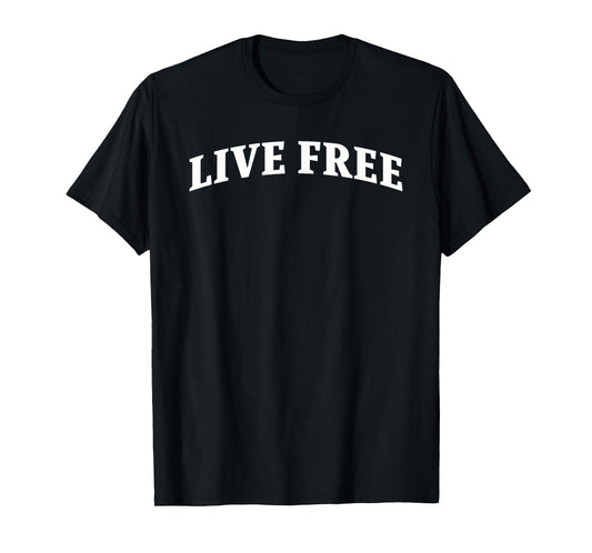 Live Free Text Minimalist Design Bold Typography Graphic T-Shirt