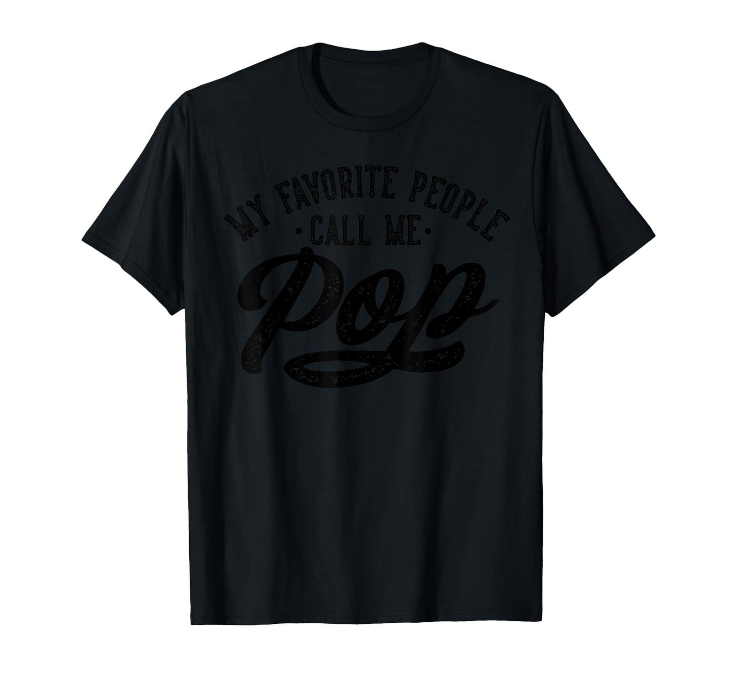 Best Pop Gifts Birthday My Favorite People Call Me Pop Father's Day T-Shirt, Small