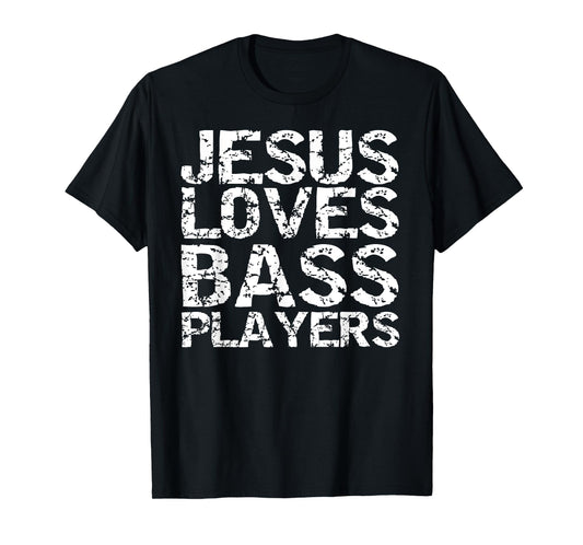 Jesus Loves Bass Players Shirt for Men Guitarist Gift Guitar T-Shirt