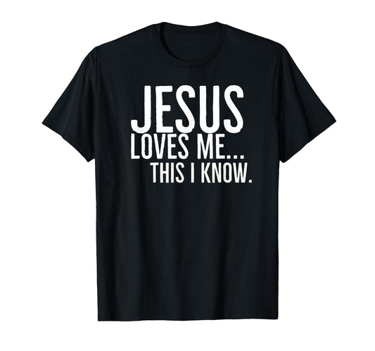 Jesus Loves Me This I Know T-Shirt
