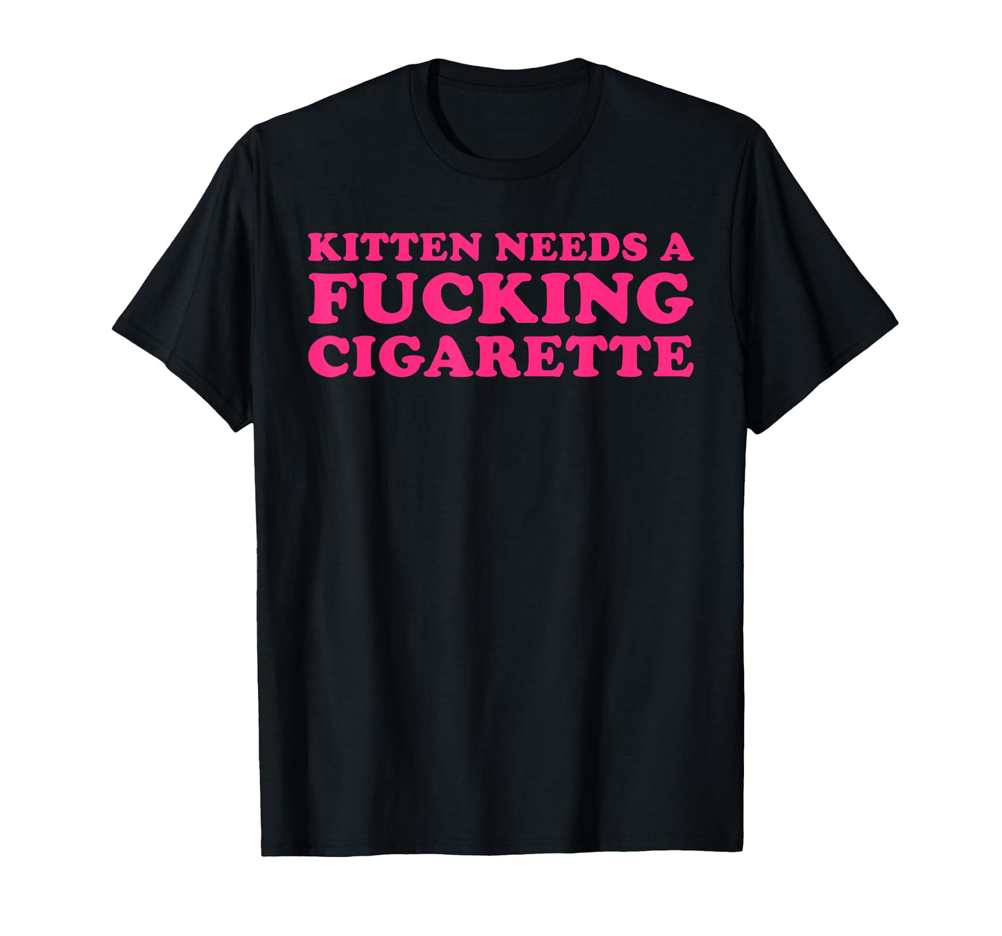 Kitten Needs A Fucking Cigarette Funny Cat Joke Cat Meme T-Shirt