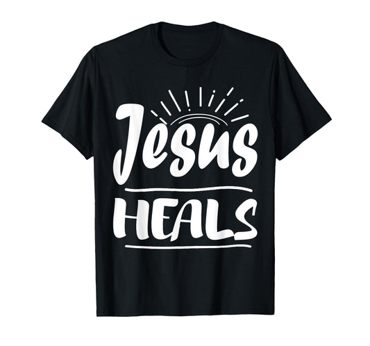 Jesus Heals Shirt For Christians Religion T-Shirt