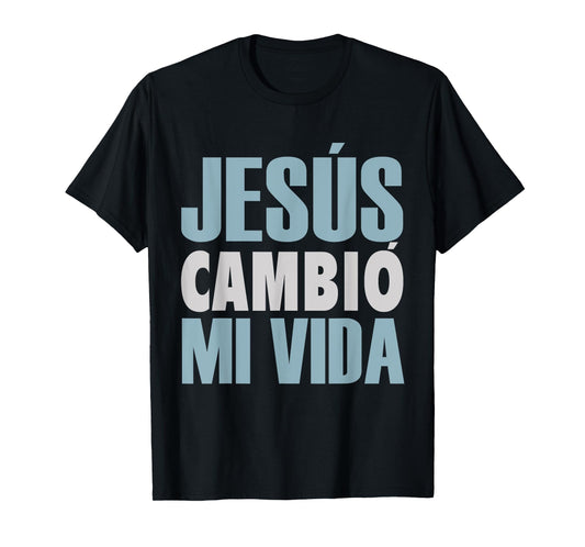 Jesus Cambio Mi Vida, Spanish Shirt, Spanish Christian Shirt T-Shirt