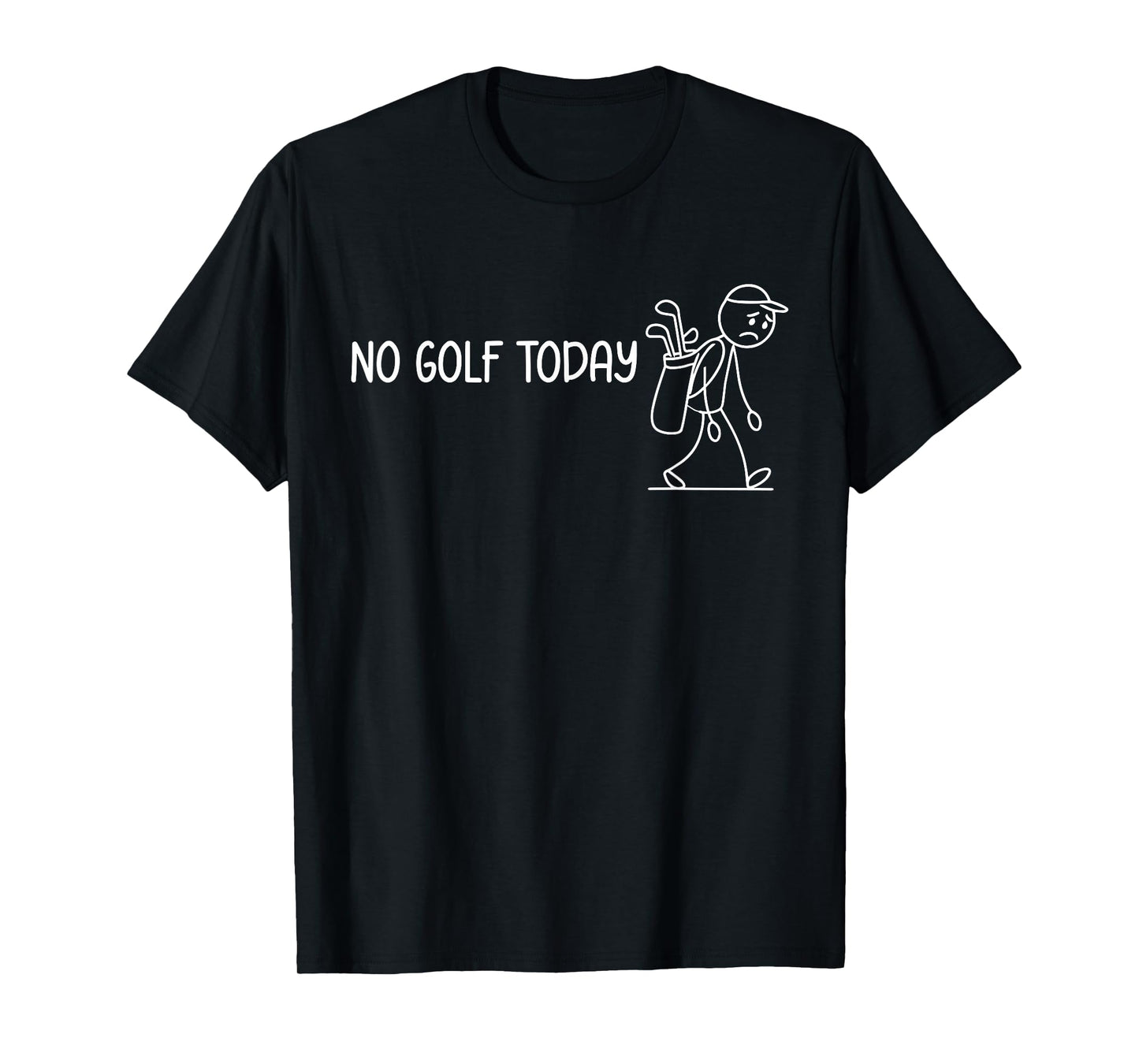 No Golf Today Funny Sad Stickman Golfer Men Women T-Shirt