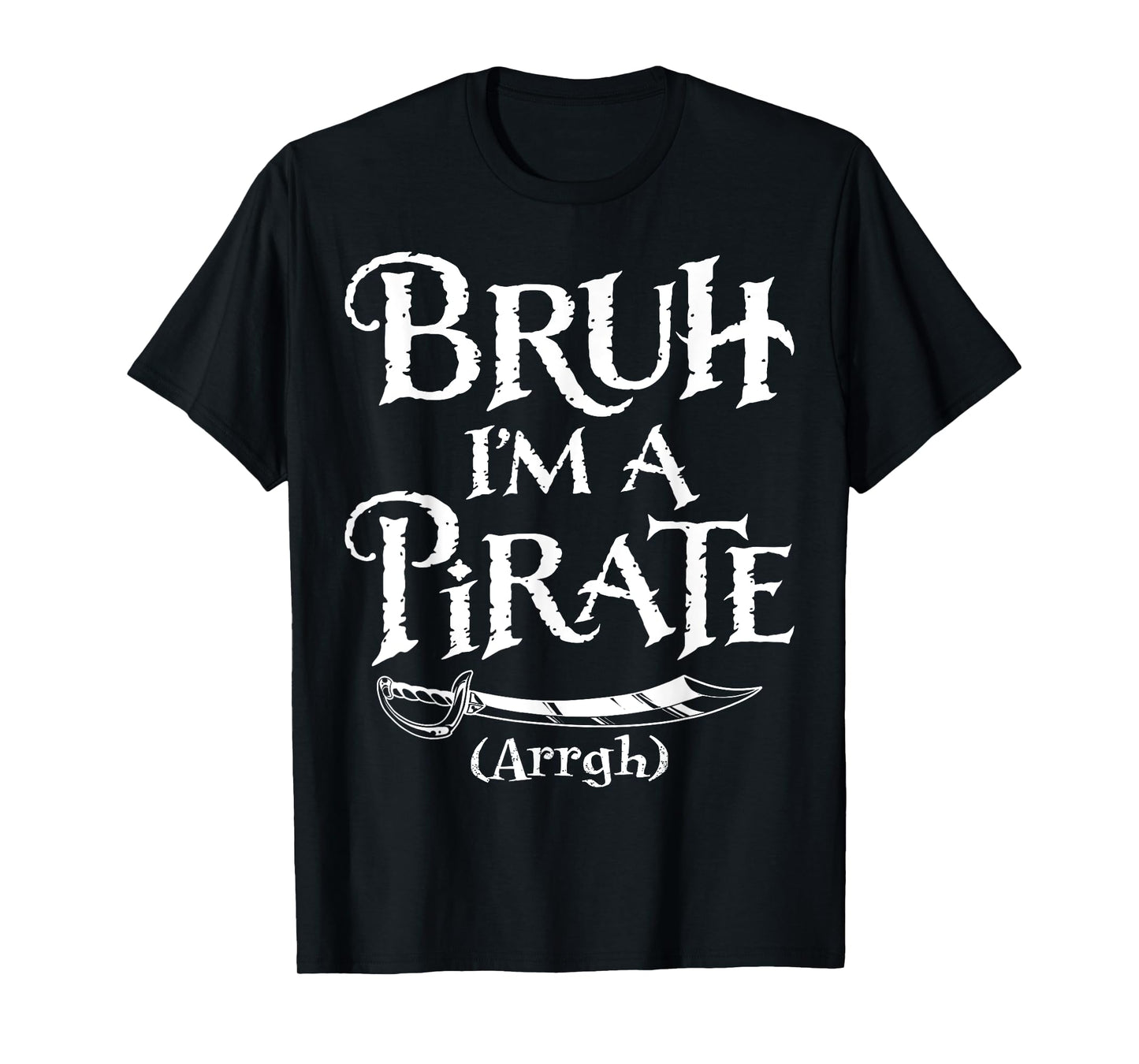 Bruh I'm A Pirate Pretend I'm A Pirate Halloween Costume T-Shirt