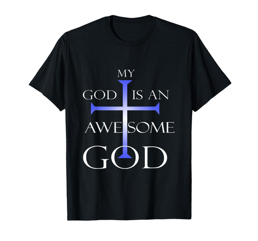 My God Is An Awesome God Christian Religious Quotes T-Shirt
