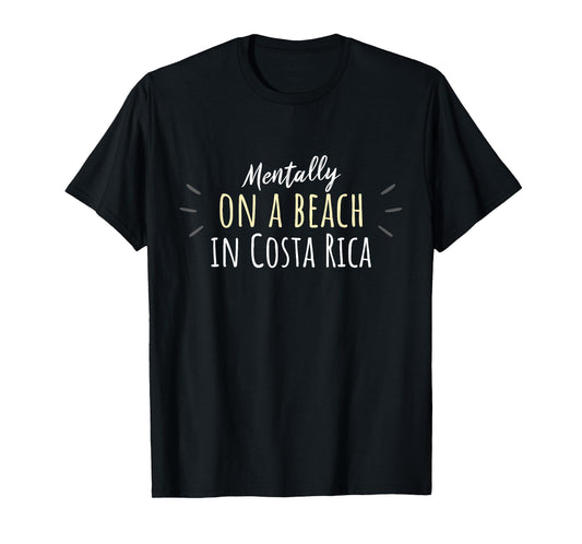 Mentally On A Beach In Costa Rica Cute Costa Rican Souvenir T-Shirt