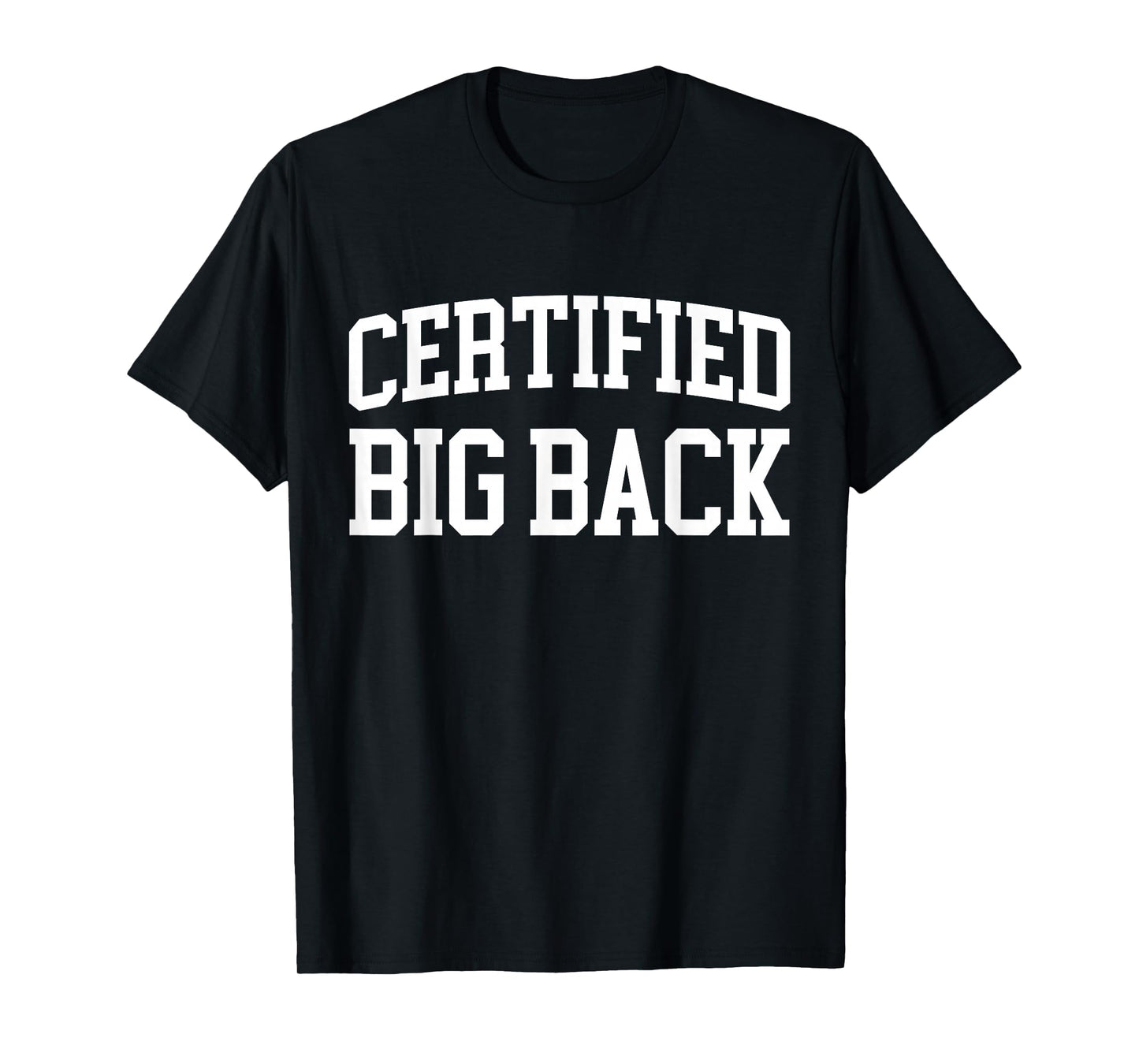 Certified Big Back - Funny Certified Big Back T-Shirt