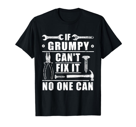 If Grumpy Can't Fix It No One Can Funny Grandpa Fathers day T-Shirt