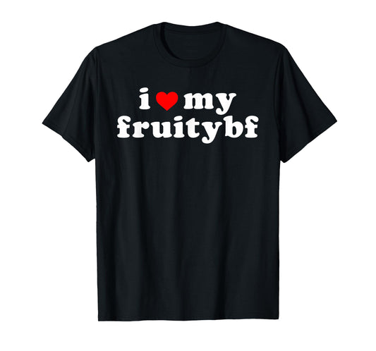 I Love My Fruity Bf Apparel T-Shirt