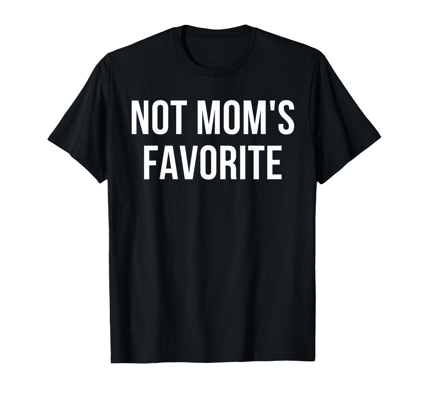 Not Mom's Favorite T-Shirt
