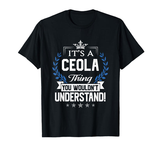 Ceola Name - Ceola Thing Name You Wouldn't Understand T-Shirt