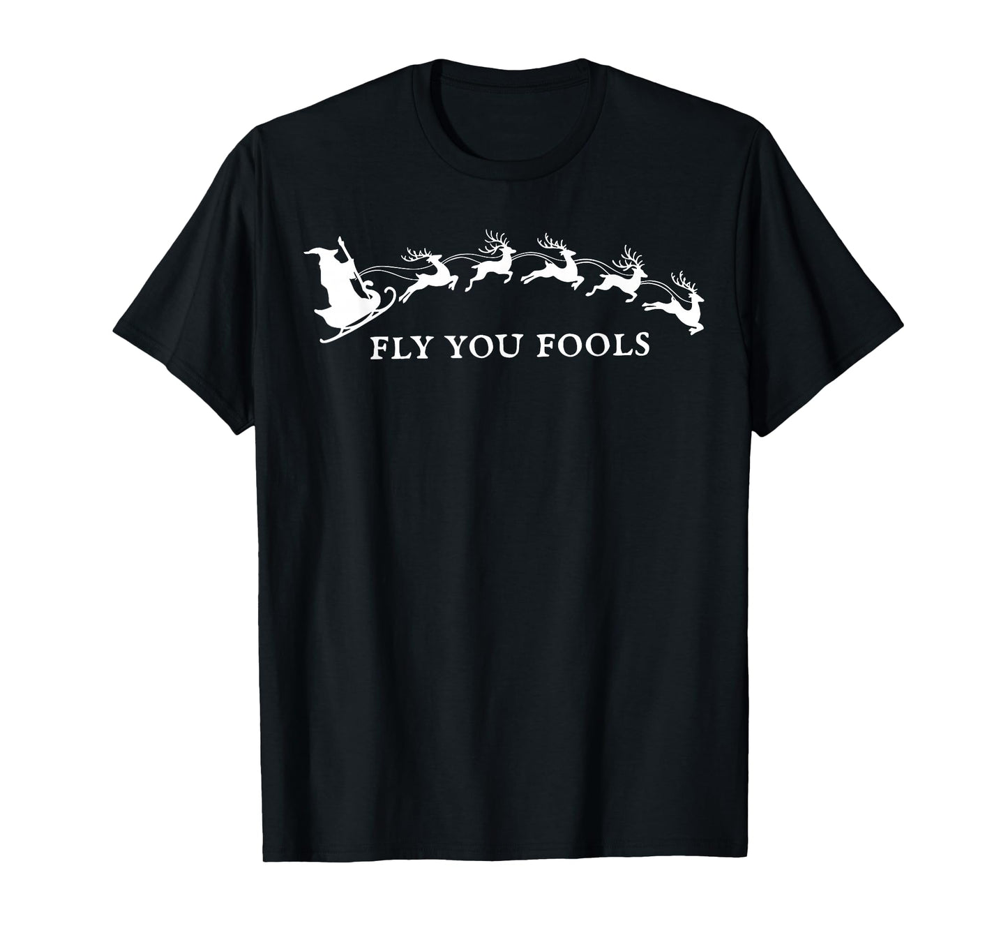 Silly Fly You Fools Santa Reindeer Funny Holiday Christmas T-Shirt